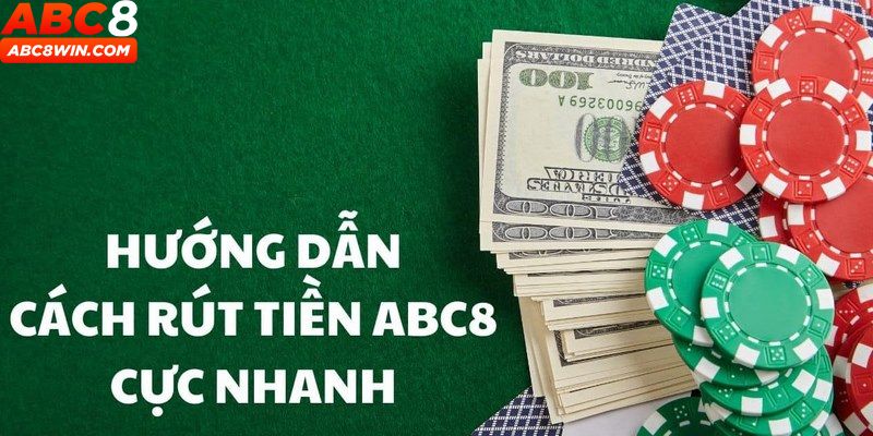 Các bước rút tiền tại ABC8 cực đơn giản