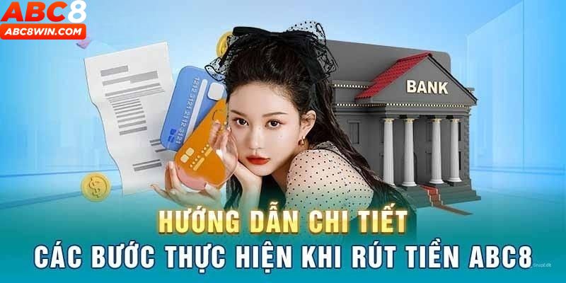 Các thao tác rút tiền abc8 chuẩn xác