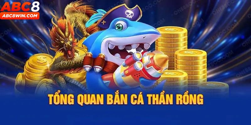 Giới thiệu tựa game Thần Rồng bắn cá ABC8