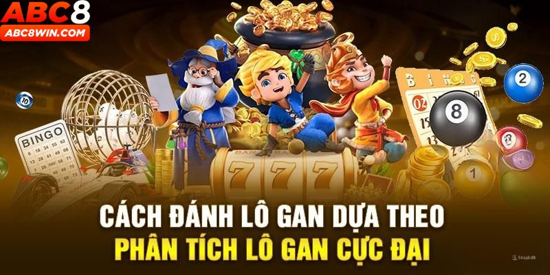 đánh lô gan theo cách phân tích lô cực đại